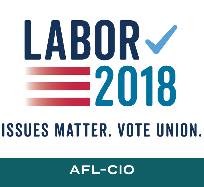 Labor 2018: Issues Matter. Vote Union
