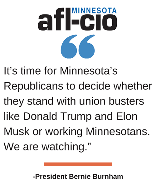 Minnesota AFL-CIO logo with a quotation mark with a quote that reads: It’s time for Minnesota’s Republicans to decide whether they stand with union busters like Donald Trump and Elon Musk or working Minnesotans. We are watching.” -President Bernie Burnham