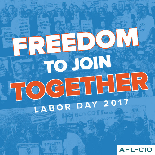 Freedom to Join Together - Labor Day 2017