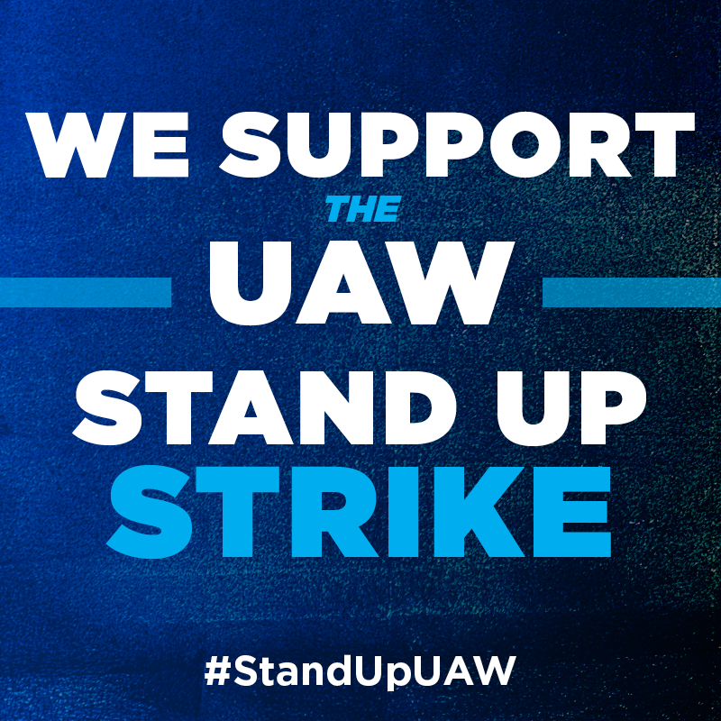 WE SUPPORT THE UAW STAND UP STRIKE #StandUpUAW